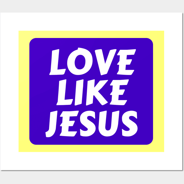 Love Like Jesus | Christian Typography Wall Art by All Things Gospel